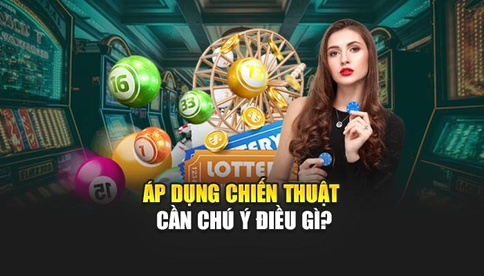 Áp dụng chiến thuật cần chú ý điều gì?