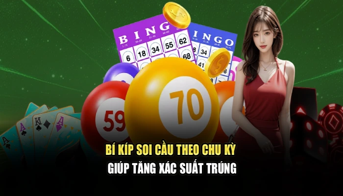 Bí kíp soi cầu theo chu kỳ giúp tăng xác suất trúng