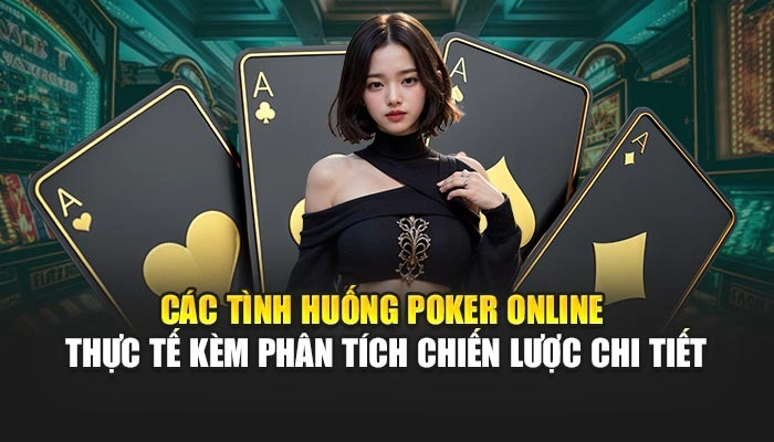 Poker Online FEBET - Bí Quyết Thắng Lớn Từ Các Chuyên Gia 3 Các tình huống poker online thực tế kèm phân tích chiến lược chi tiết
