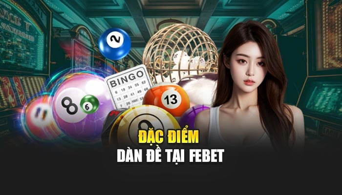 Đặc điểm dàn đề tại FEBET