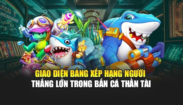 Bắn Cá Thần Tài: Săn Thưởng Vàng, Thắng Lớn Mỗi Ngày 3 Giao diện bảng xếp hạng người thắng lớn trong bắn cá thần tài