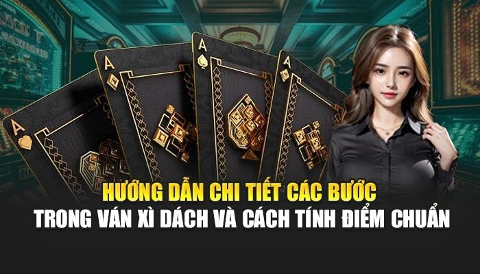 Xì Dách FEBET - Chiến Lược Thắng 99% Từ Chuyên Gia Hàng Đầu 2 Hướng dẫn chi tiết các bước trong ván xì dách và cách tính điểm chuẩn