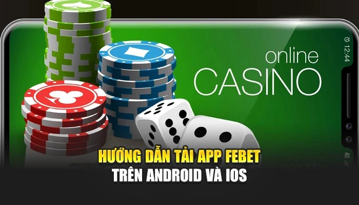 Hướng dẫn tải app FEBET trên Android và iOS