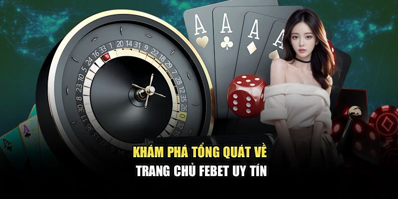 Khám phá tổng quát về trang chủ Febet uy tín