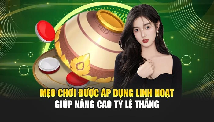 Mẹo chơi được áp dụng linh hoạt giúp nâng cao tỷ lệ thắng
