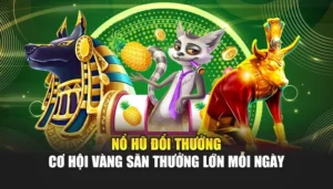 Nổ Hũ Đổi Thưởng – Cơ Hội Vàng Săn Thưởng Lớn Mỗi Ngày