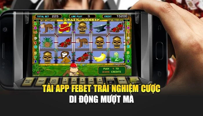 Tải app FEBET trải nghiệm cược di động mượt mà
